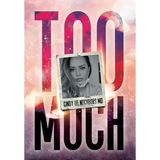 Too Much - Hardcover