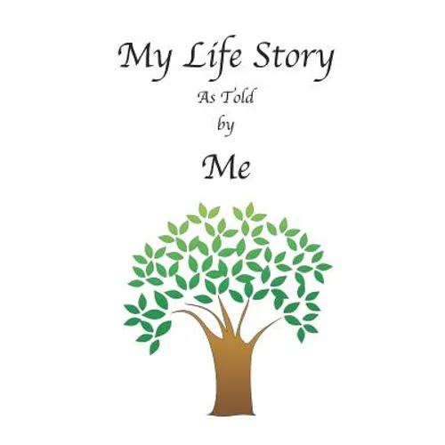 My Life Story as Told by Me