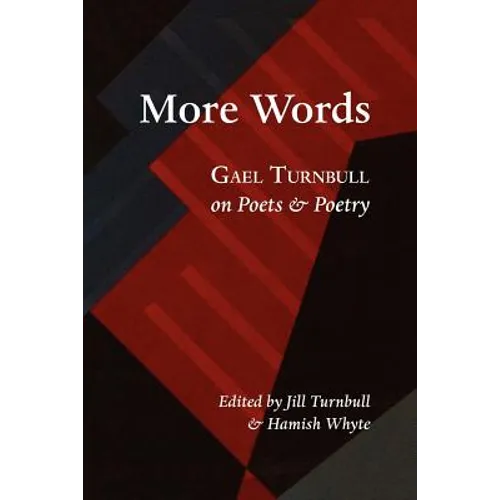 More Words: Gael Turnbull on Poets & Poetry