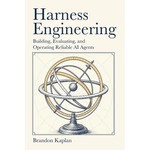 Harness Engineering: Building, Evaluating, and Operating Reliable AI Agents