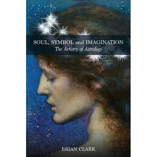 Soul, Symbol and Imagination: The Artistry of Astrology