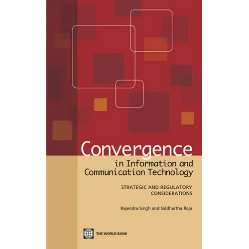 Convergence in Information and Communication Technology: Strategic and Regulatory Considerations