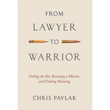 From Lawyer to Warrior: Failing the Bar, Becoming a Marine, and Finding Meaning