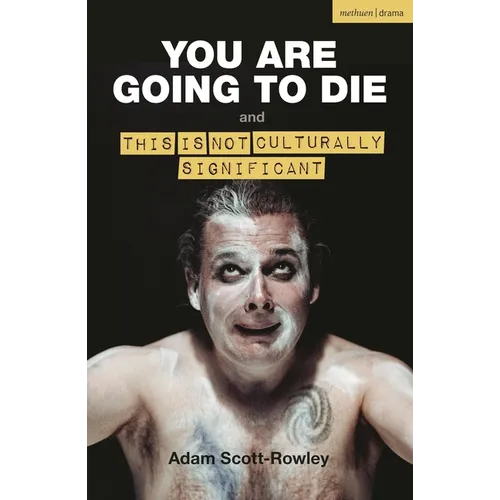 You Are Going to Die and This Is Not Culturally Significant