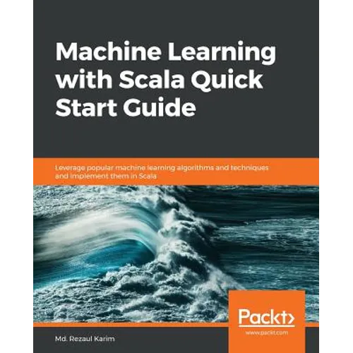 Machine Learning with Scala Quick Start Guide