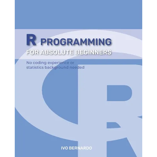 R Programming - R Language For Absolute Beginners