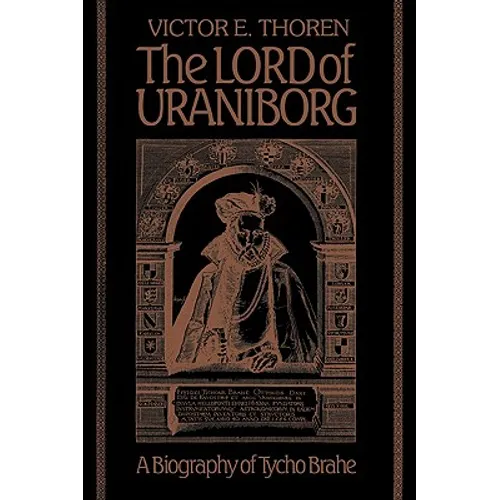 The Lord of Uraniborg: A Biography of Tycho Brahe