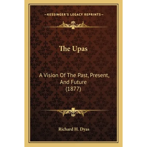 The Upas: A Vision Of The Past, Present, And Future (1877)