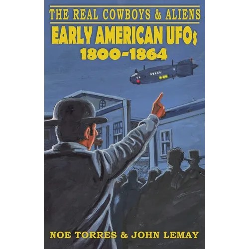 The Real Cowboys & Aliens: Early American UFOs (1800-1864)