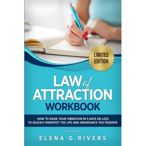Law of Attraction Workbook: How to Raise Your Vibration in 5 Days or Less to Start Manifesting Your Dream Reality
