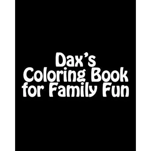 Dax's Coloring Book: Adult and Family