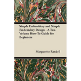 Simple Embroidery and Simple Embroidery Design - A Two Volume How-To Guide for Beginners - Paperback