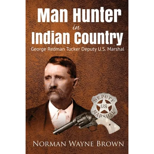 Man Hunter in Indian Country: George Redman Tucker