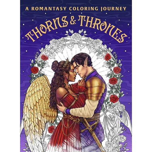 Thorns & Thrones: A Romantasy Coloring Journey