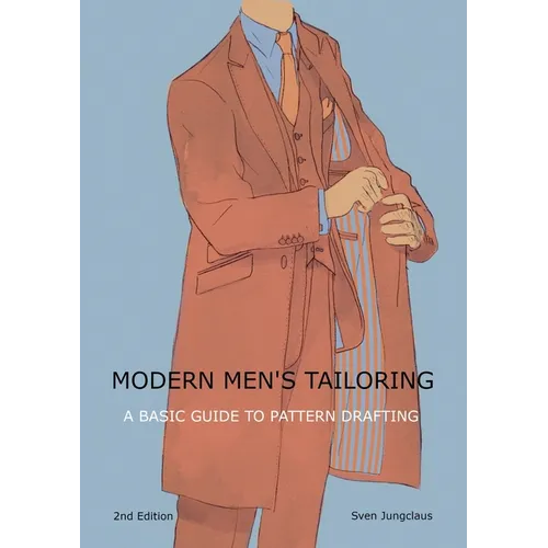 Modern men's tailoring: A Basic Guide To Pattern Drafting