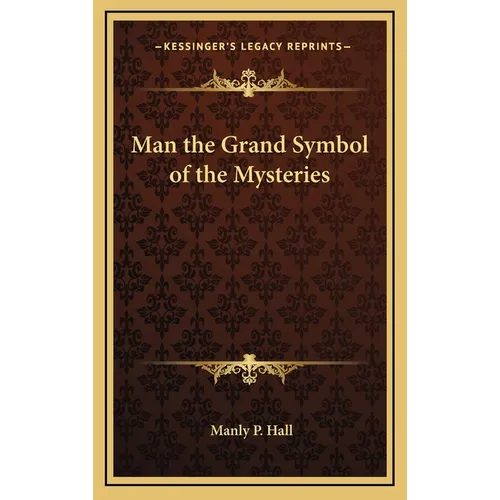 Man the Grand Symbol of the Mysteries