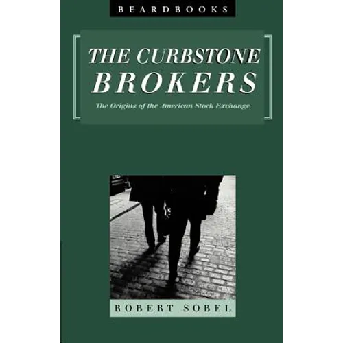 Curbstone Brokers: The Origins of the American Stock Exchange