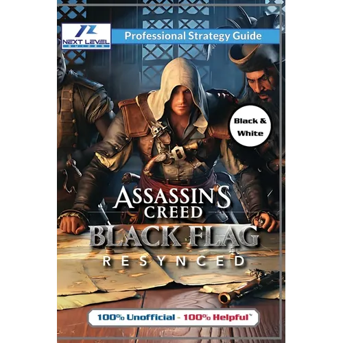 Assassin's Creed Black Flag Resynced Strategy Guide Book (Black and White Budget-Friendly Edition): 100% Unofficial - 100% Helpful Walkthrough