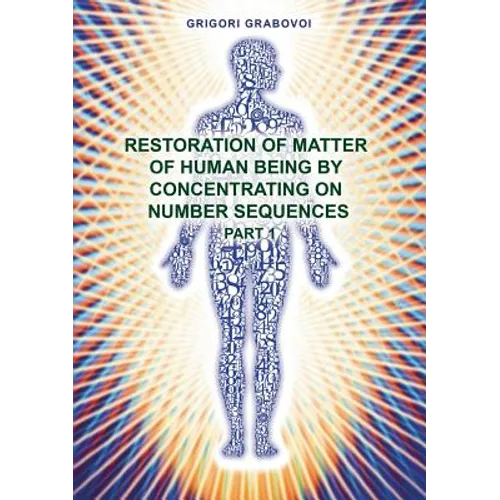 Restoration of Matter of Human Being by Concentrating on Number Sequence - Part 1