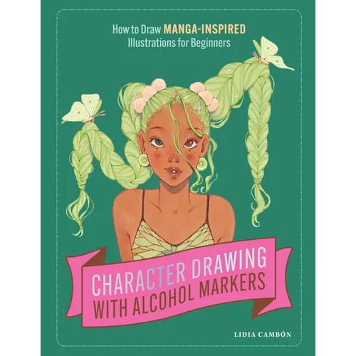 Character Drawing with Alcohol Markers: How to Draw Manga-Inspired Illustrations for Beginners