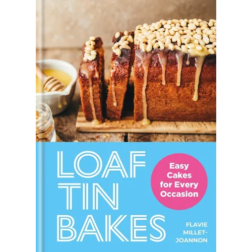 Loaf Tin Bakes: Easy Cakes for Every Occasion