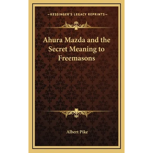 Ahura Mazda and the Secret Meaning to Freemasons