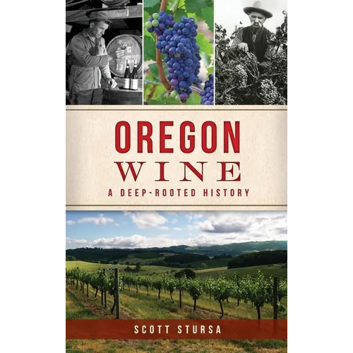 Oregon Wine: A Deep Rooted History