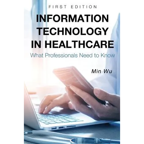 Information Technology in Healthcare: What Professionals Need to Know