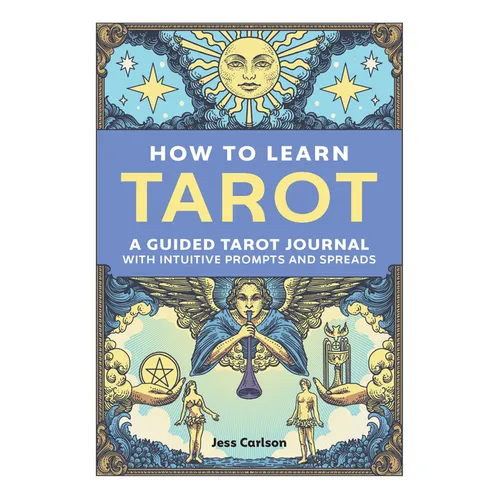 How to Learn Tarot: A Guided Tarot Journal with Intuitive Prompts and Spreads