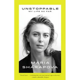 Unstoppable: My Life So Far