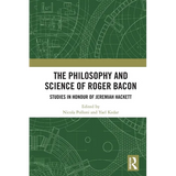 The Philosophy and Science of Roger Bacon: Studies in Honour of Jeremiah Hackett - Paperback