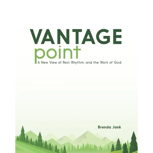 Vantage Point: A New View of Rest, Rhythm, and the Work of God