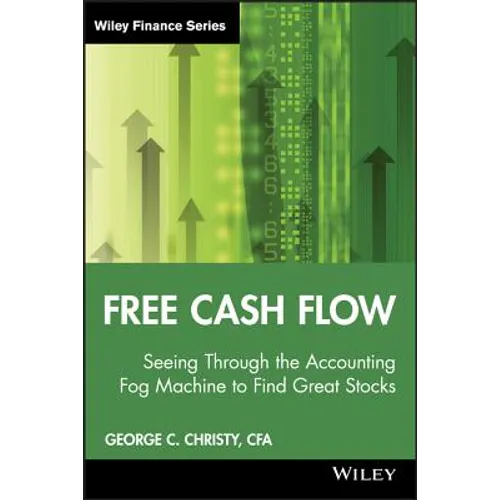 Free Cash Flow: Seeing Through the Accounting Fog Machine to Find Great Stocks
