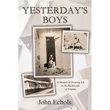 Yesterday's Boys: A Memoir of Growing Up in the Backwoods of Virginia - Paperback