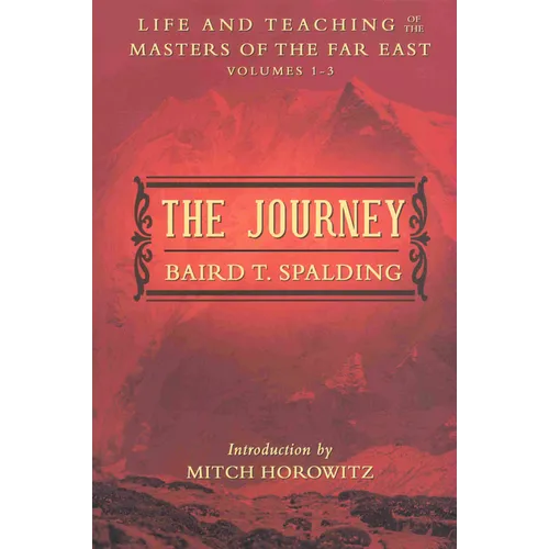 The Journey: Life and Teaching of the Masters of the Far East Volumes 1-3 (a Single Edition)
