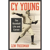 Cy Young: The Baseball Life and Career