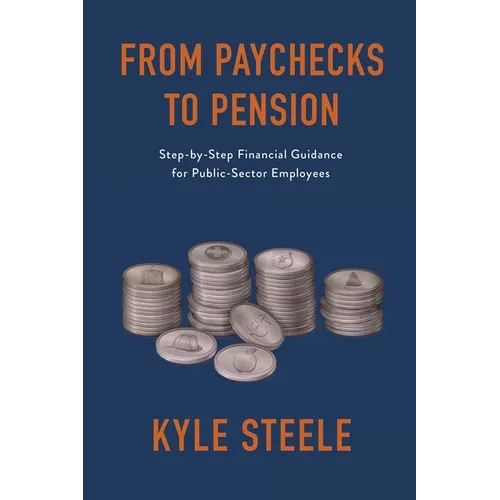 From Paychecks to Pension: Step-by-Step Financial Guidance for Public-Sector Employees