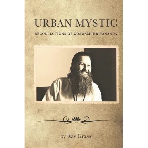 Urban Mystic: Recollections of Goswami Kriyananda