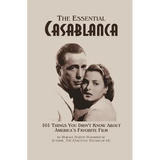 The Essential Casablanca: 101 Things You Didn't Know About America's Favorite Film - Paperback