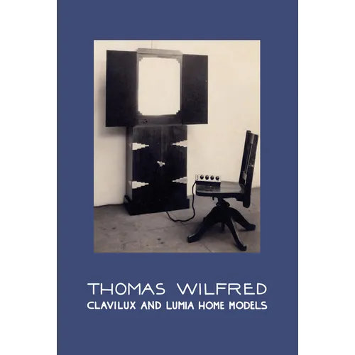Thomas Wilfred: Clavilux and Lumia Home Models