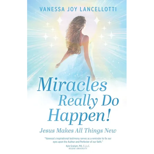 Miracles Really Do Happen!: Jesus Makes All Things New