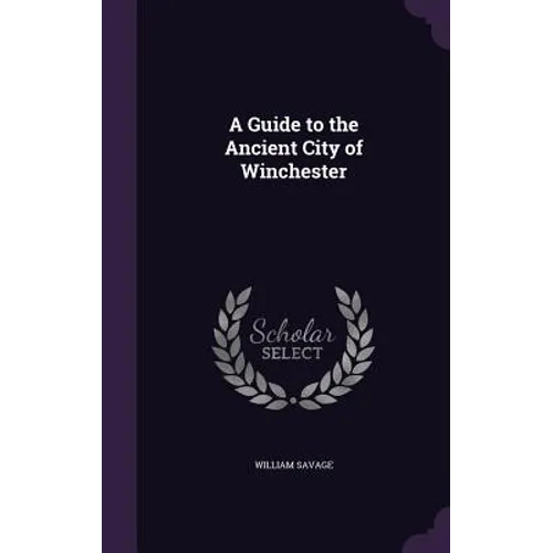 A Guide to the Ancient City of Winchester