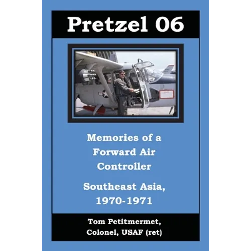 Pretzel 06: Memories of a Forward Air Controller