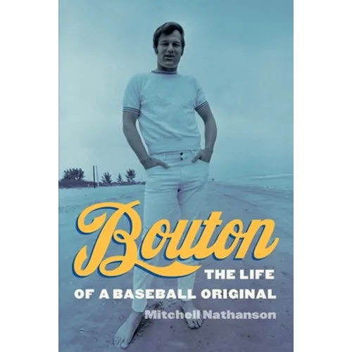 Bouton: The Life of a Baseball Original