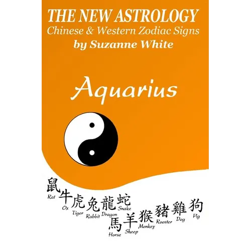 The New Astrology Aquarius: Aquarius Combined with Chinese Animal Signs