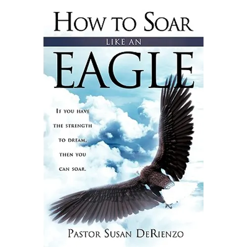 How To Soar Like An Eagle