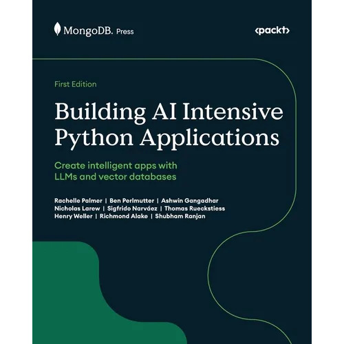 Building AI Intensive Python Applications: Create intelligent apps with LLMs and vector databases