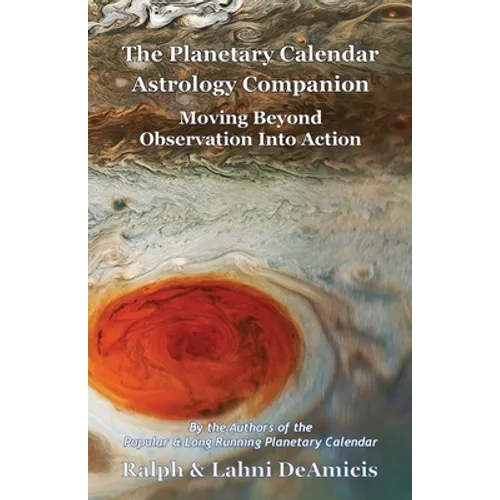 The Planetary Calendar Astrology Companion: Moving Beyond Observation into Action