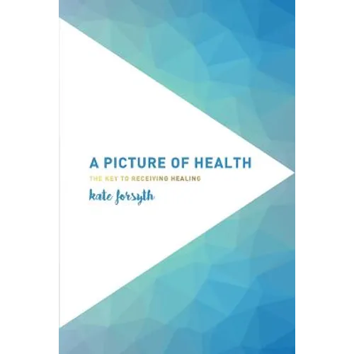 A Picture of Health: The Key to Receiving Healing