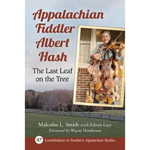 Appalachian Fiddler Albert Hash: The Last Leaf on the Tree